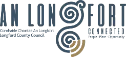 Logo for Longford County Council featuring large stylised letters "AN LON FORT," spiral design, and text: "Comhairle Contae An Longfoirt Longford County Council CONNECTED People · Place · Opportunity.