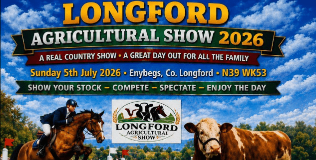 Poster for the Longford Agricultural Show 2026 with event details, including date, location, and slogan. Features images of a horse and rider jumping and a cow, with a rural landscape background.